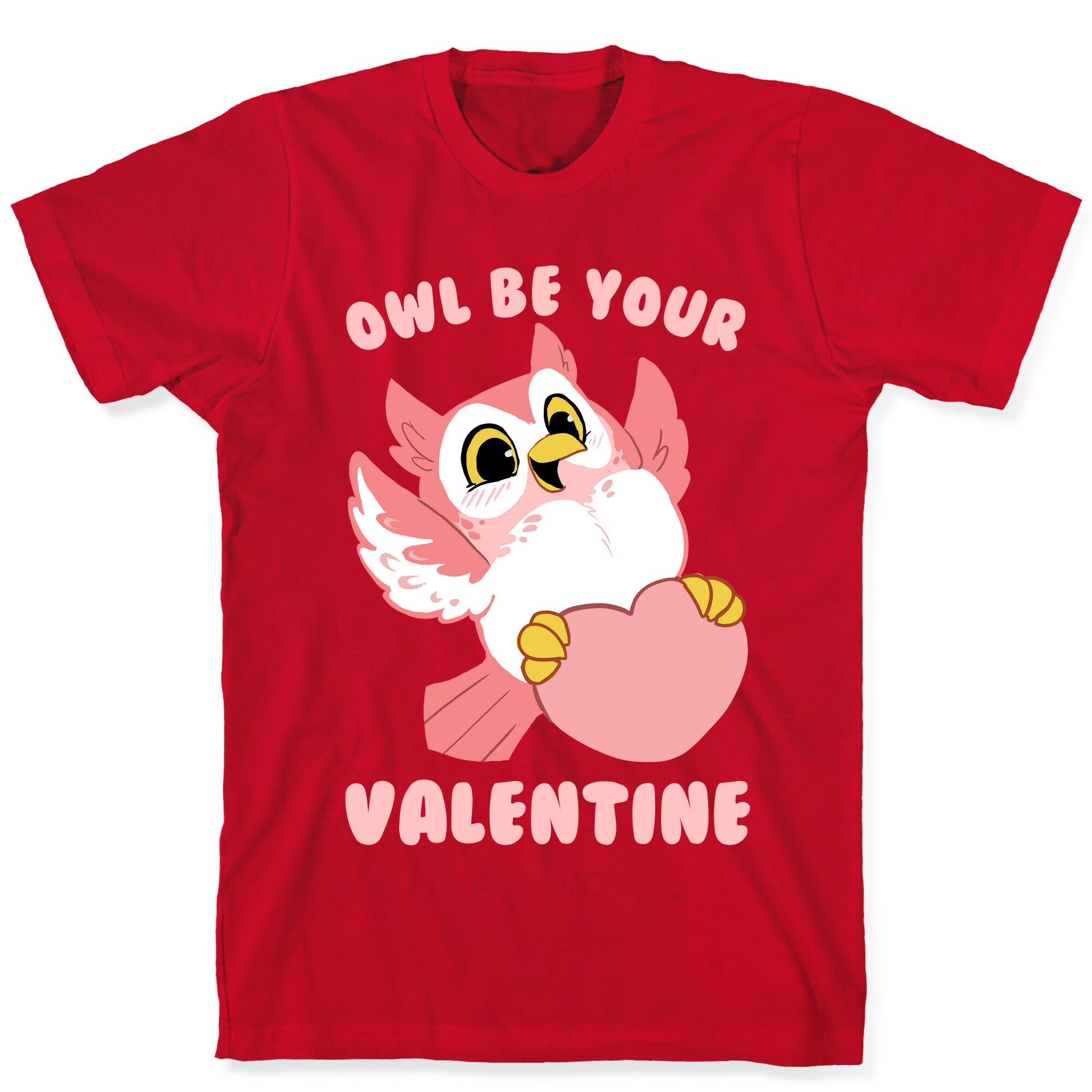 Owl Be Your Valentine! T-Shirt