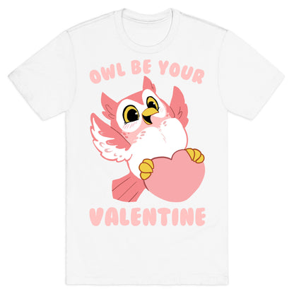 Owl Be Your Valentine! T-Shirt
