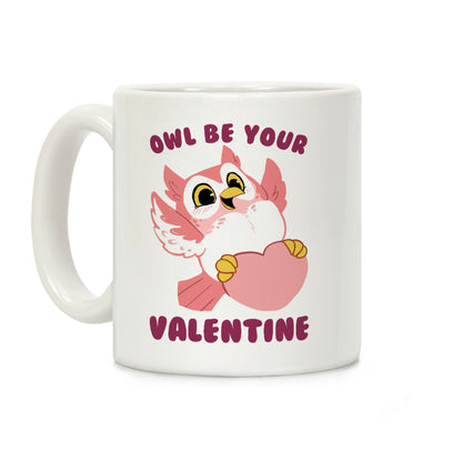 Owl Be Your Valentine! Coffee Mug