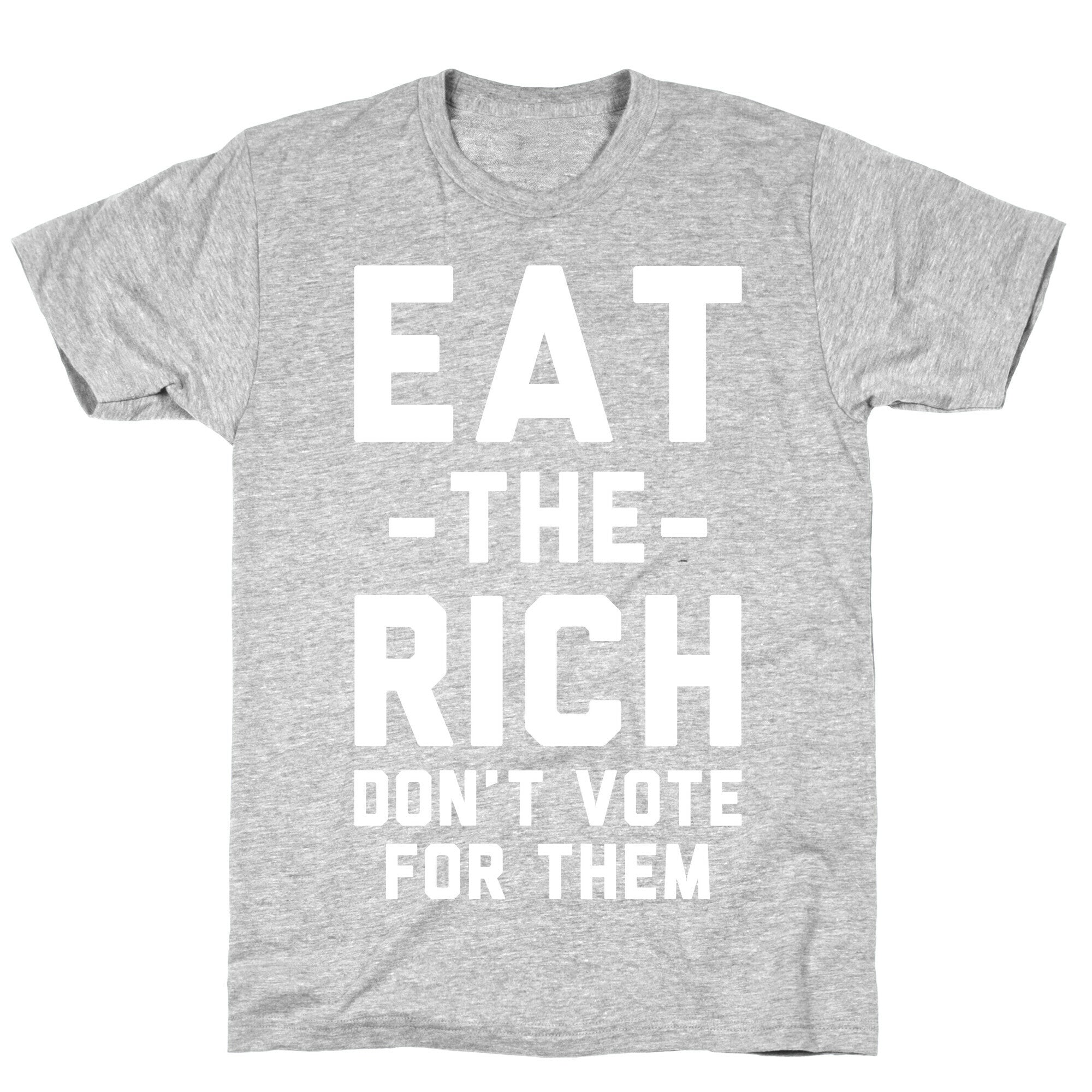 Eat the Rich Don't Vote For Them T-Shirt