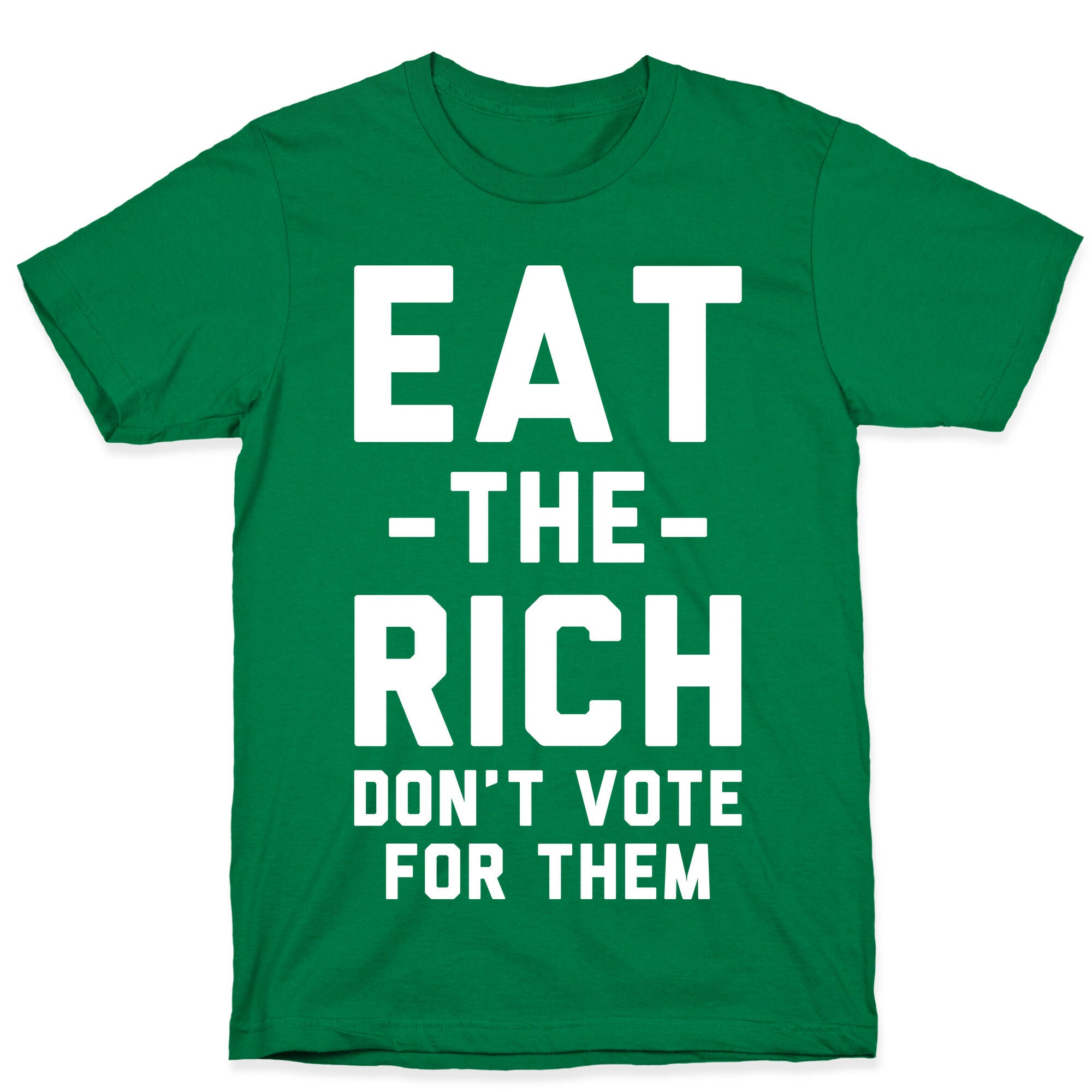 Eat the Rich Don't Vote For Them T-Shirt
