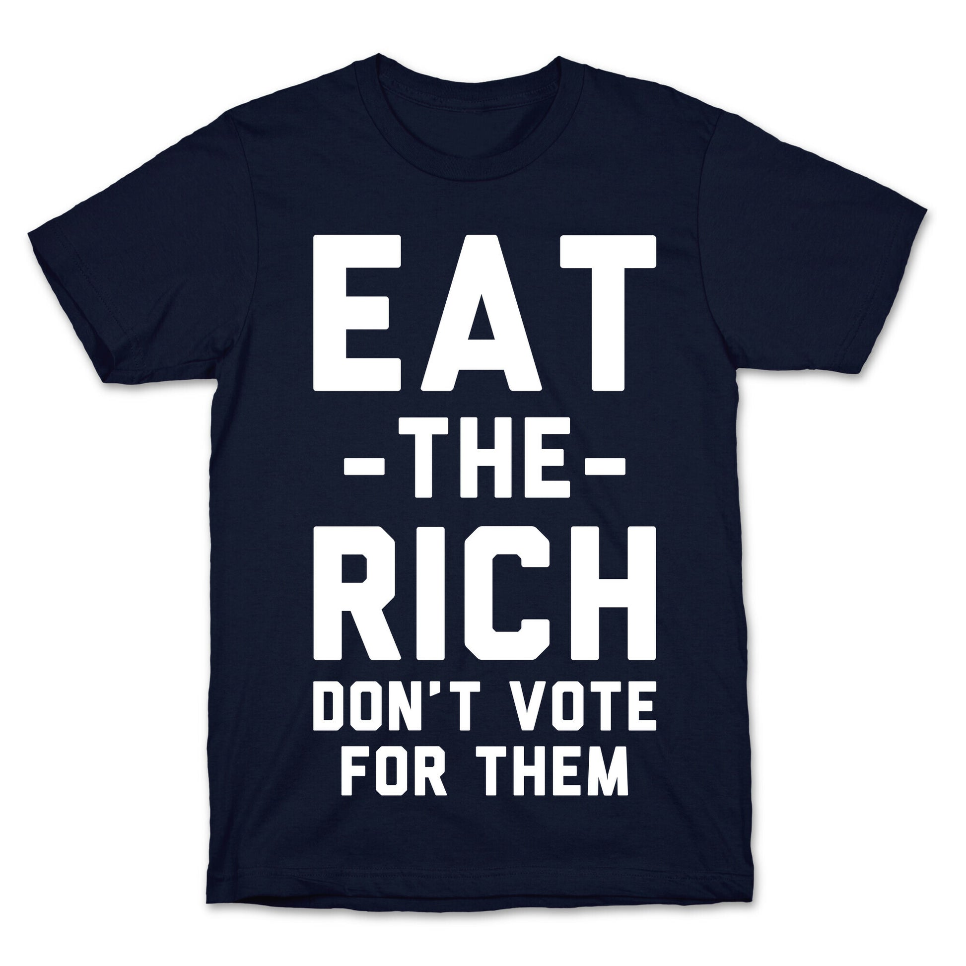 Eat the Rich Don't Vote For Them T-Shirt