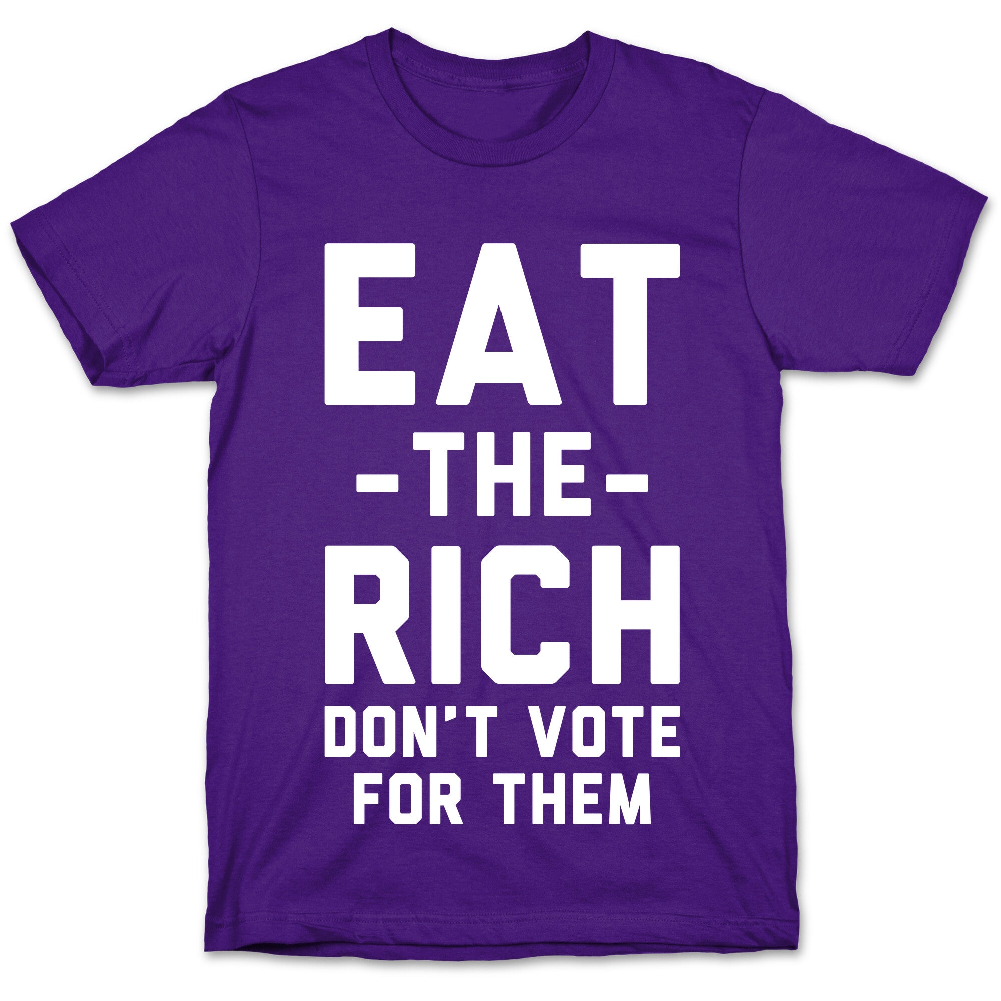 Eat the Rich Don't Vote For Them T-Shirt