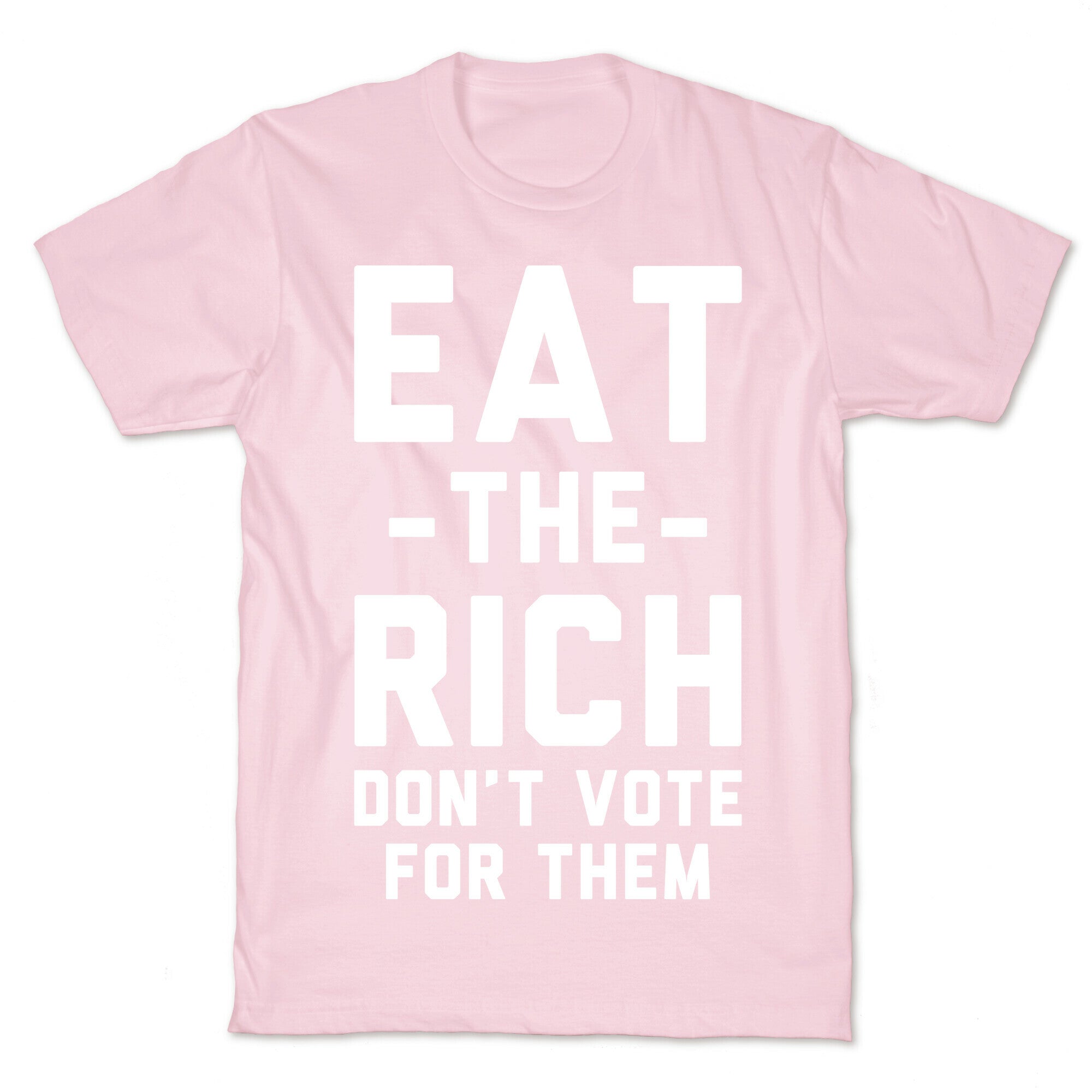 Eat the Rich Don't Vote For Them T-Shirt