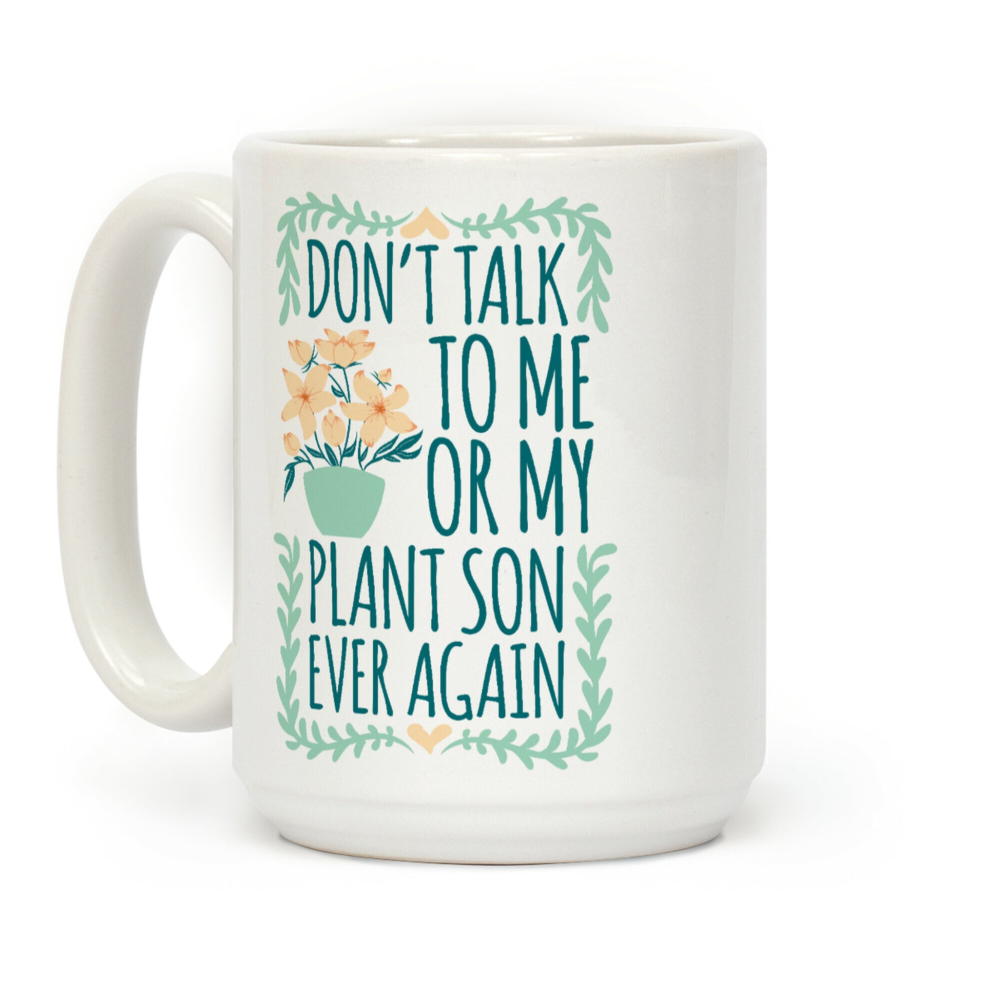 Don't Talk To Me Or My Plant Son Ever Again Coffee Mug