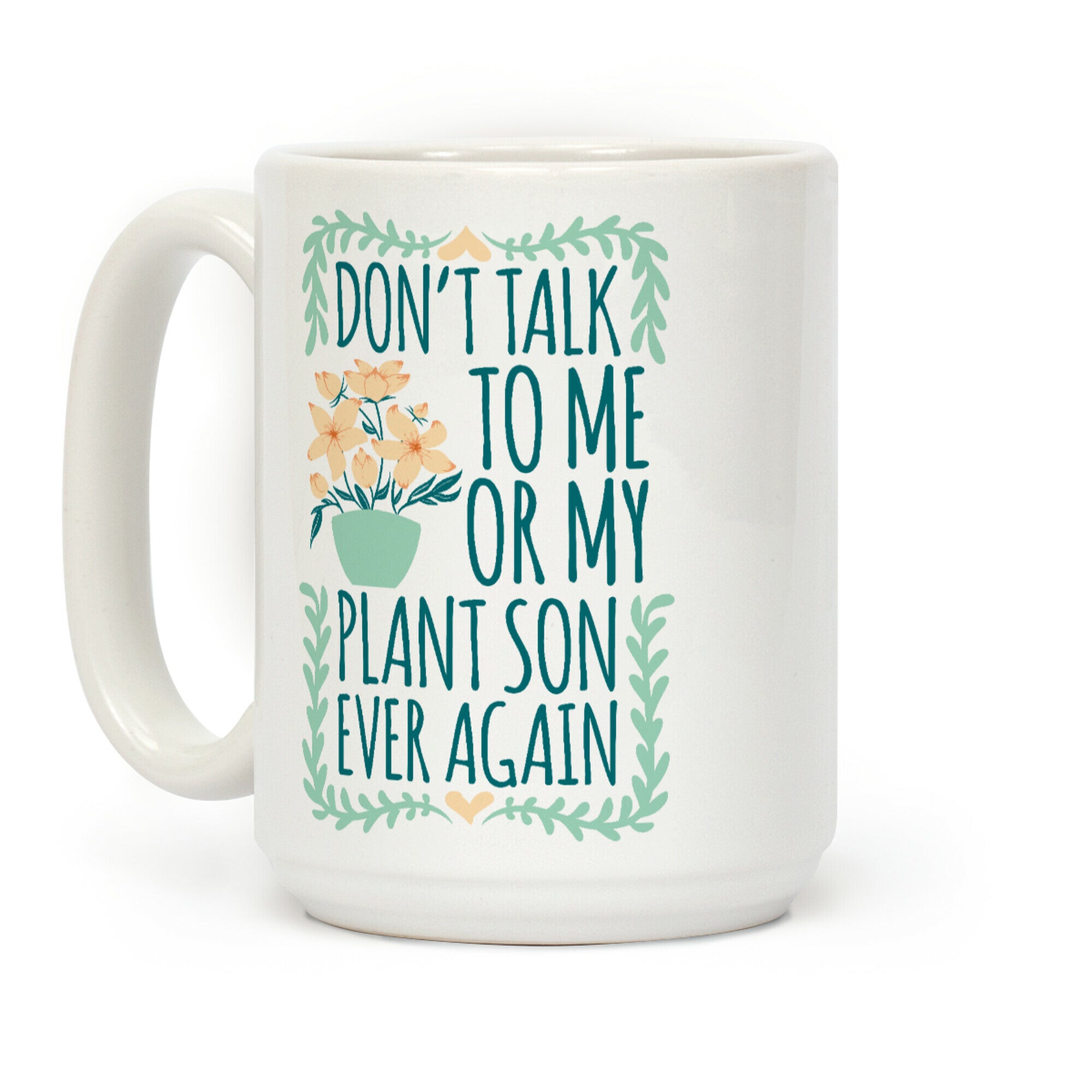 Don't Talk To Me Or My Plant Son Ever Again Coffee Mug