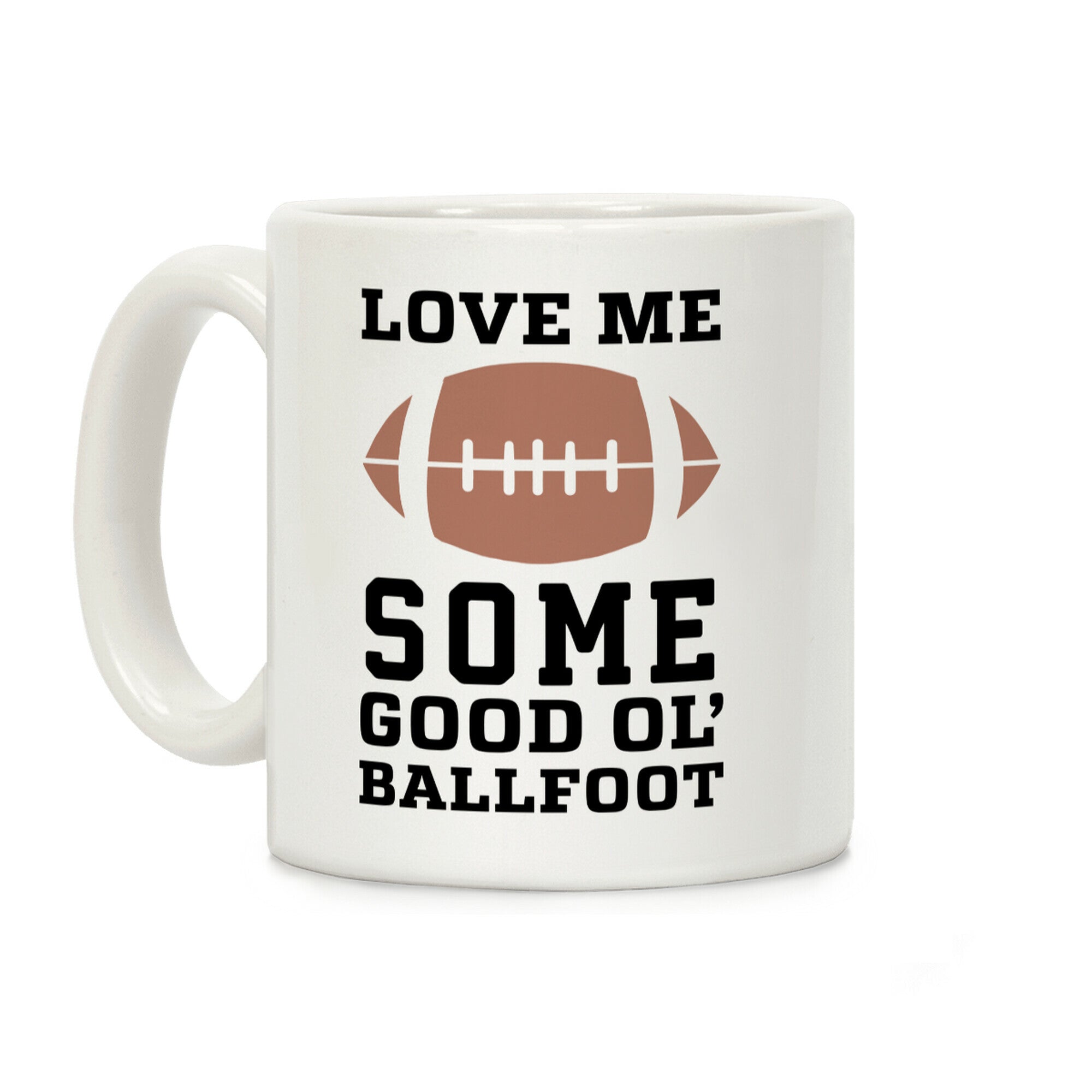 Love Me Some Good Ol' Ballfoot Coffee Mug