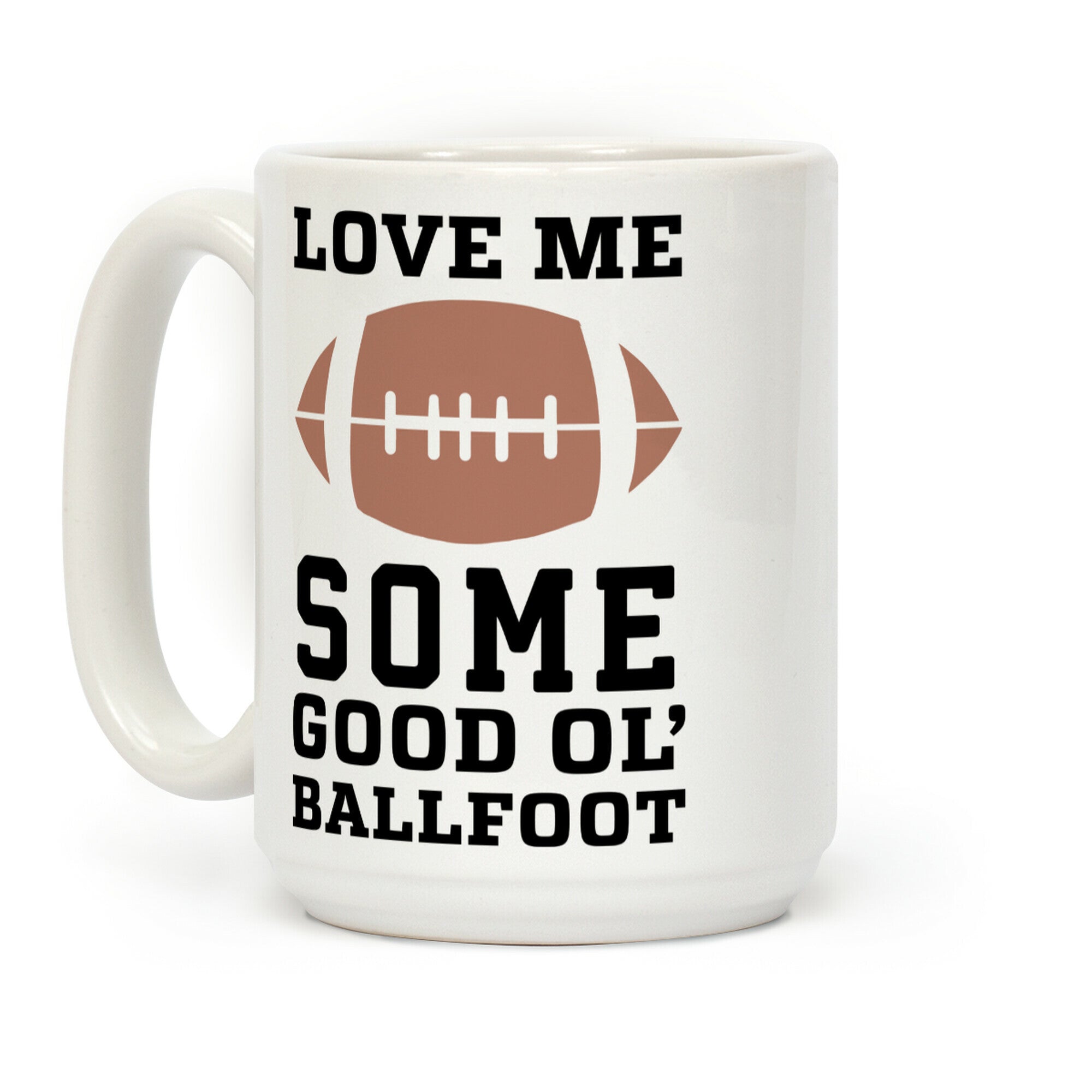 Love Me Some Good Ol' Ballfoot Coffee Mug