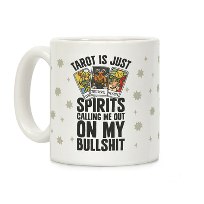 Tarot is Just Spirits Calling Me Out on my Bullshit Coffee Mug