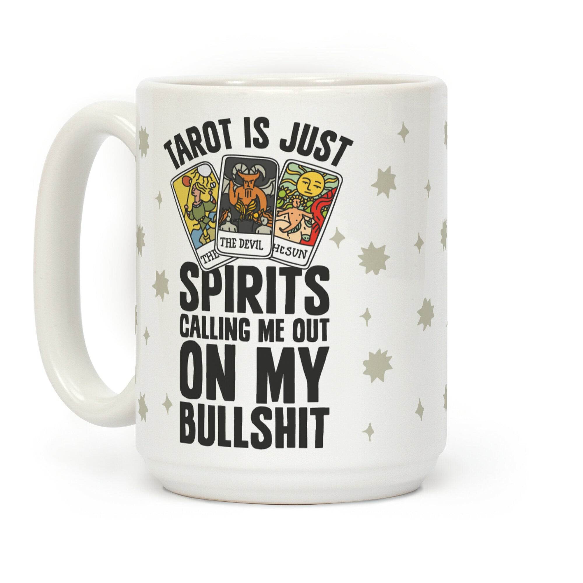 Tarot is Just Spirits Calling Me Out on my Bullshit Coffee Mug