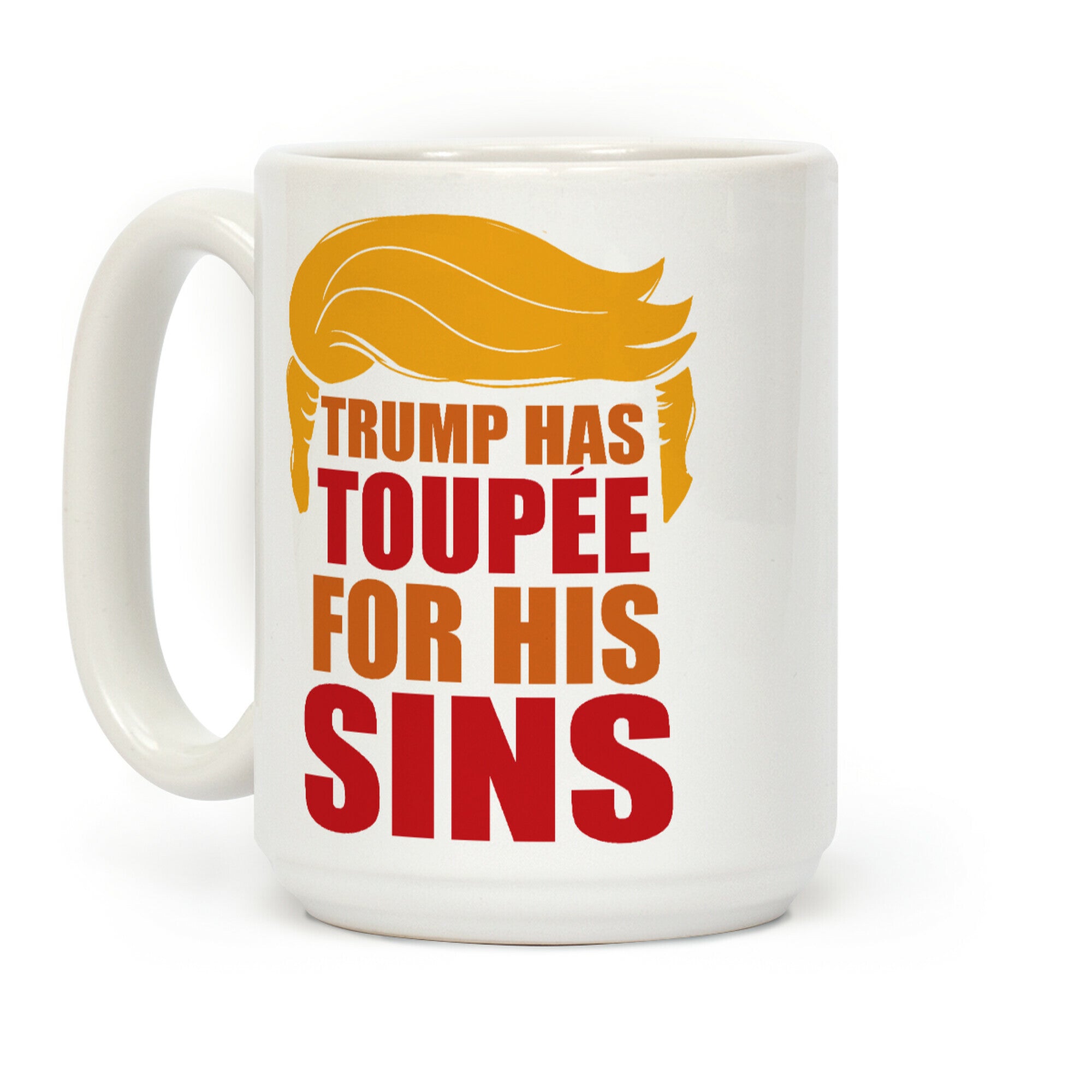 Trump has Toupee Coffee Mug