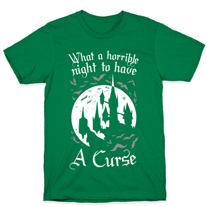 What A Horrible Night To Have A Curse T-Shirt