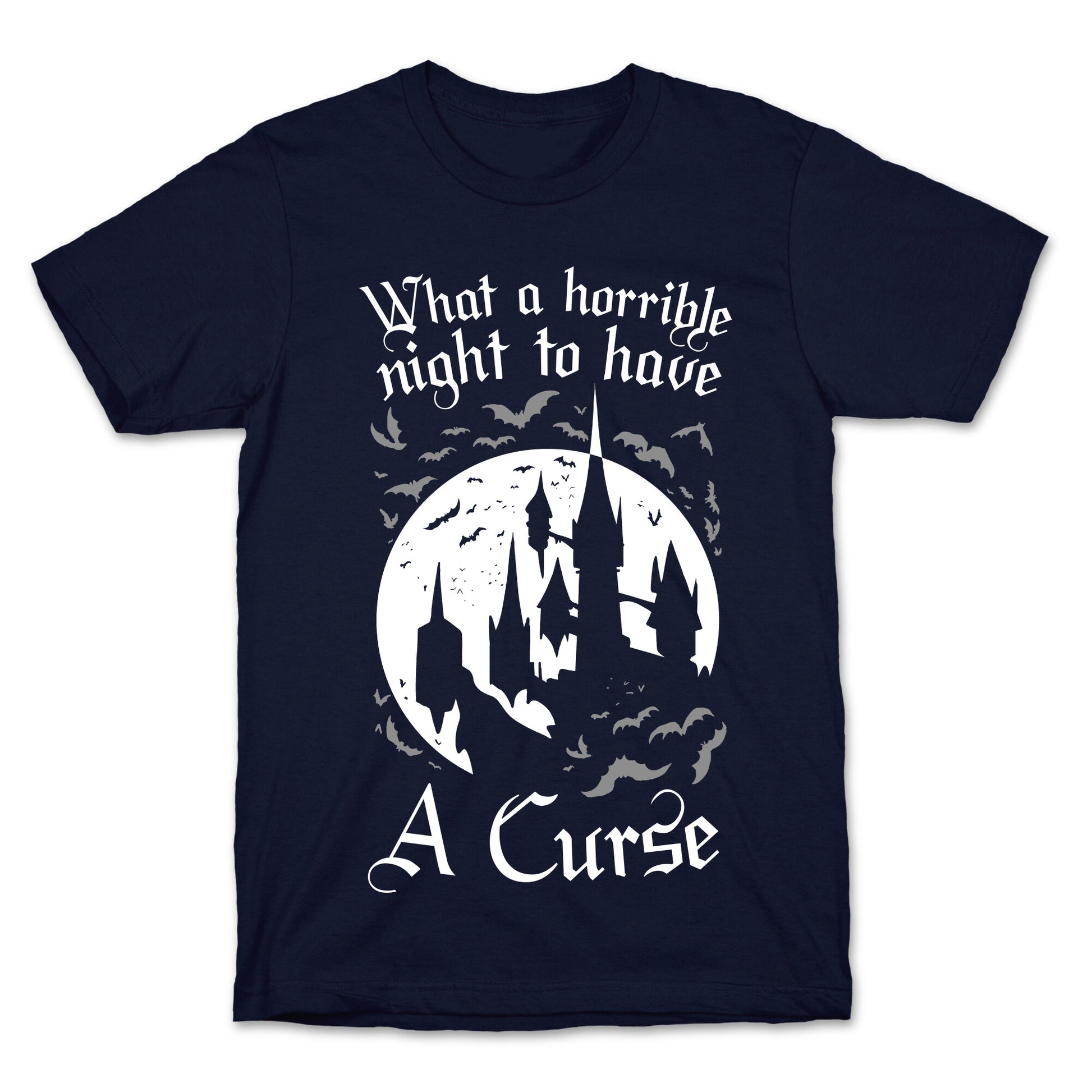 What A Horrible Night To Have A Curse T-Shirt