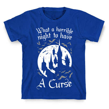 What A Horrible Night To Have A Curse T-Shirt