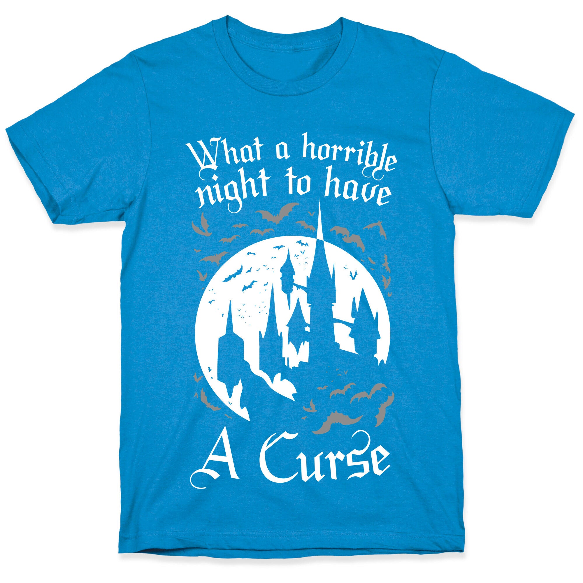 What A Horrible Night To Have A Curse T-Shirt