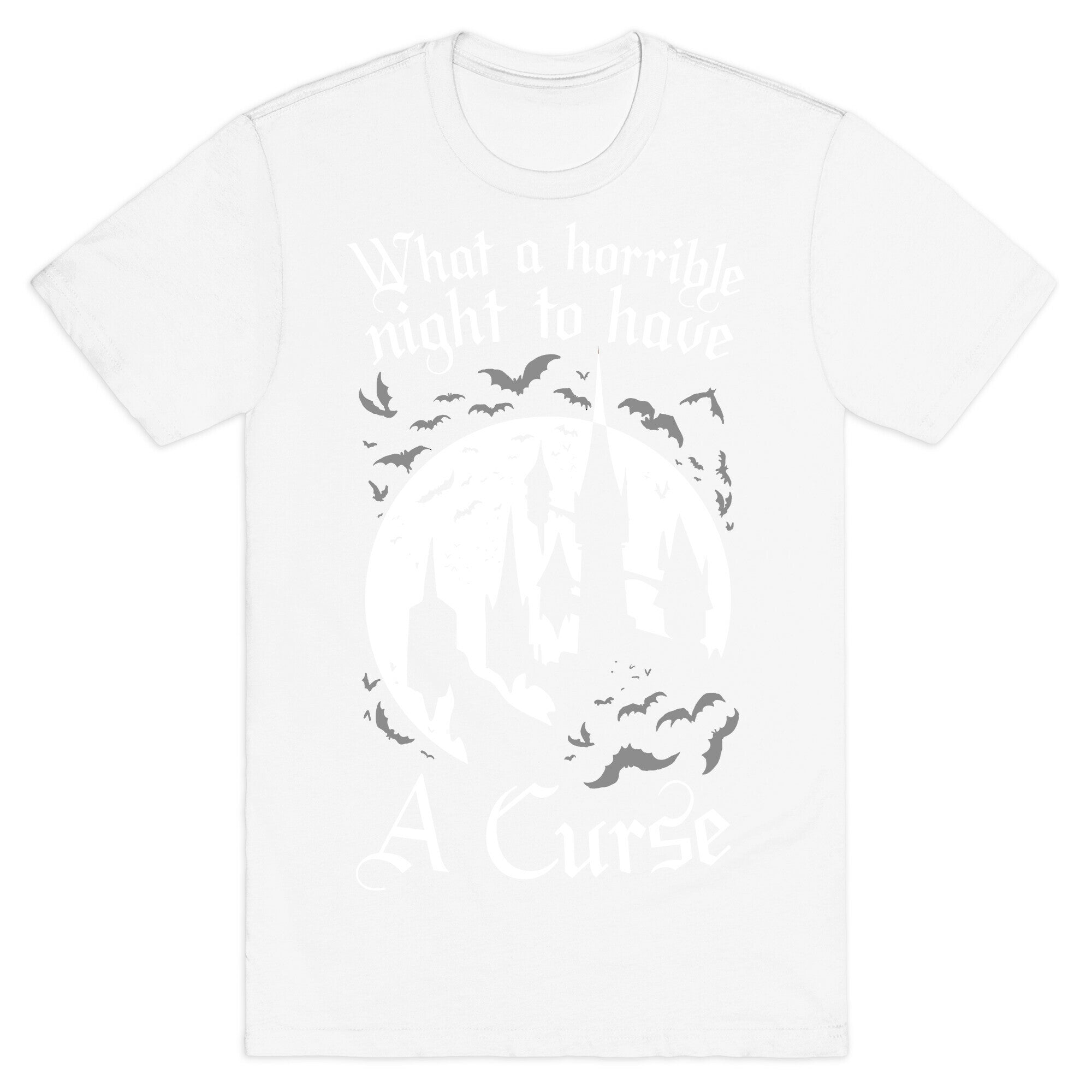 What A Horrible Night To Have A Curse T-Shirt