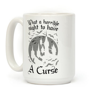 What A Horrible Night To Have A Curse Coffee Mug