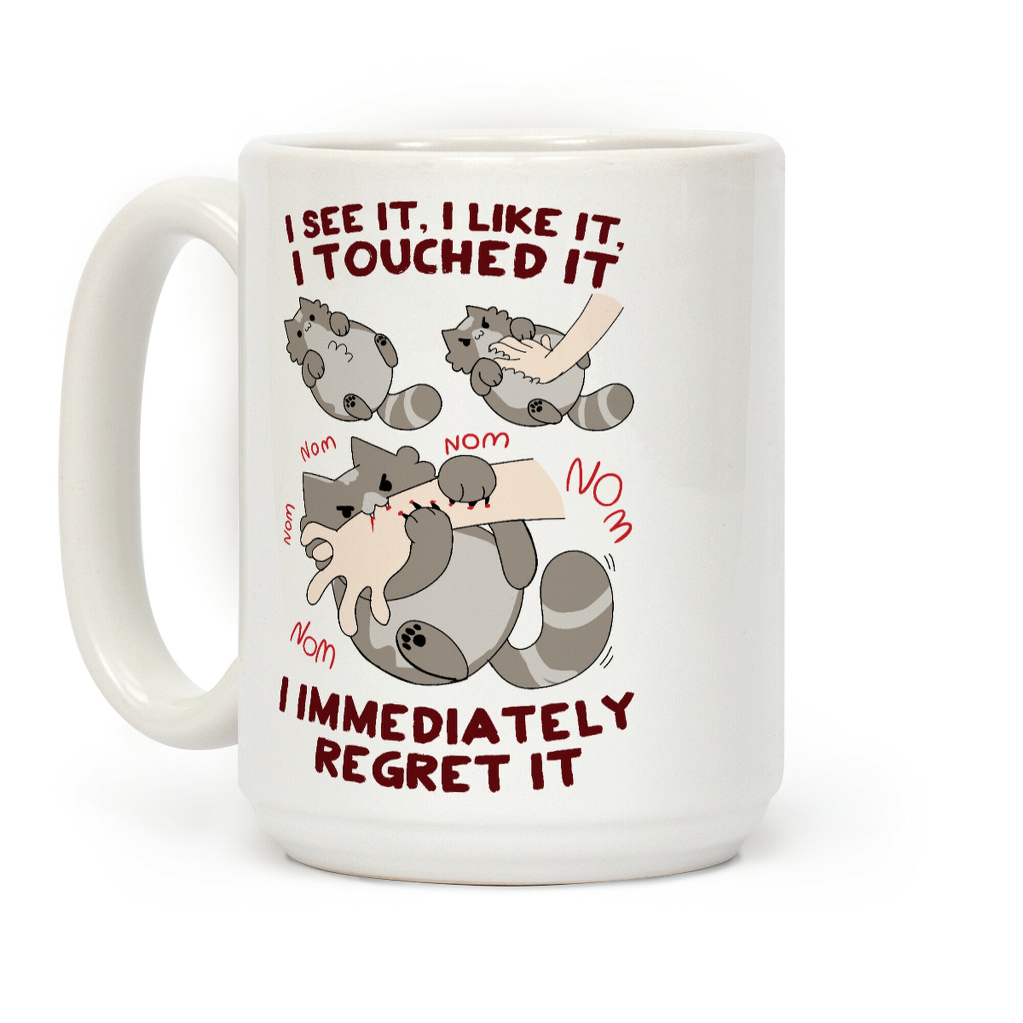 I See It, I Like It, I Touched It, I immediately Regret It Coffee Mug