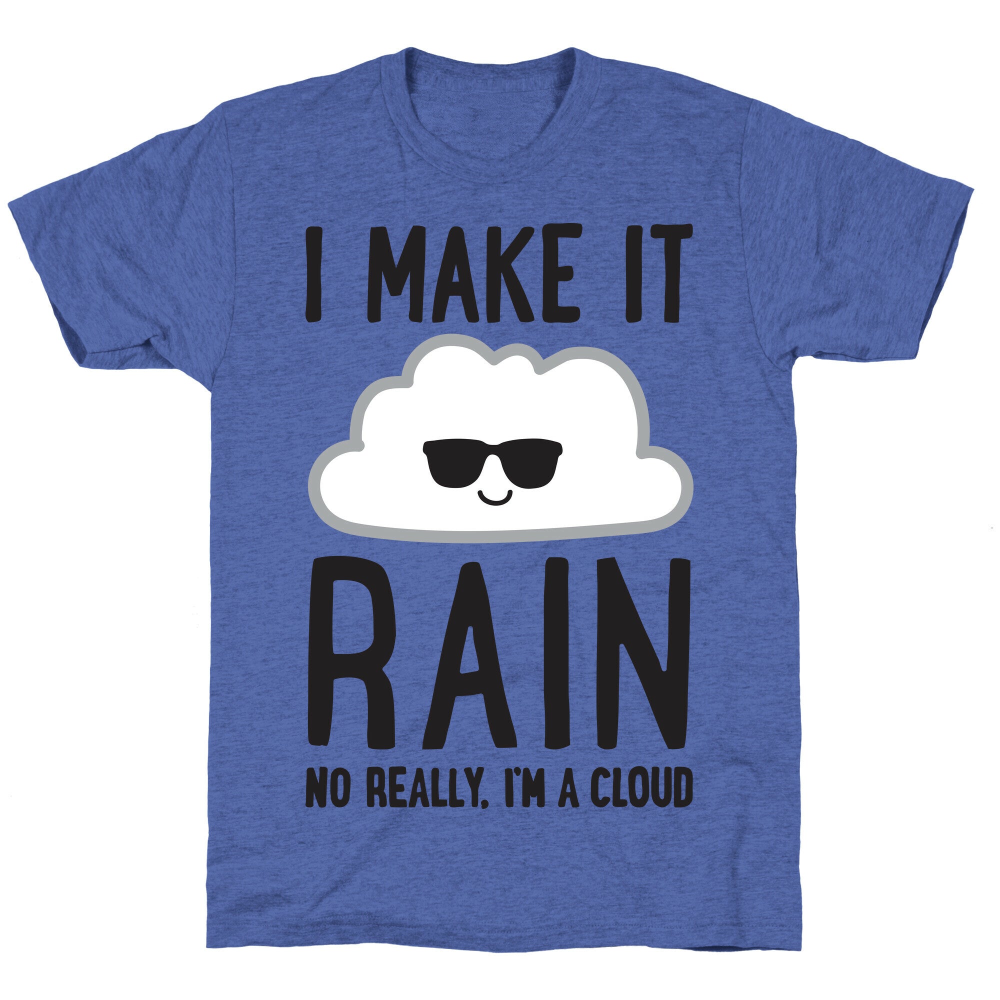 I Make It Rain Cloud Unisex Triblend Tee