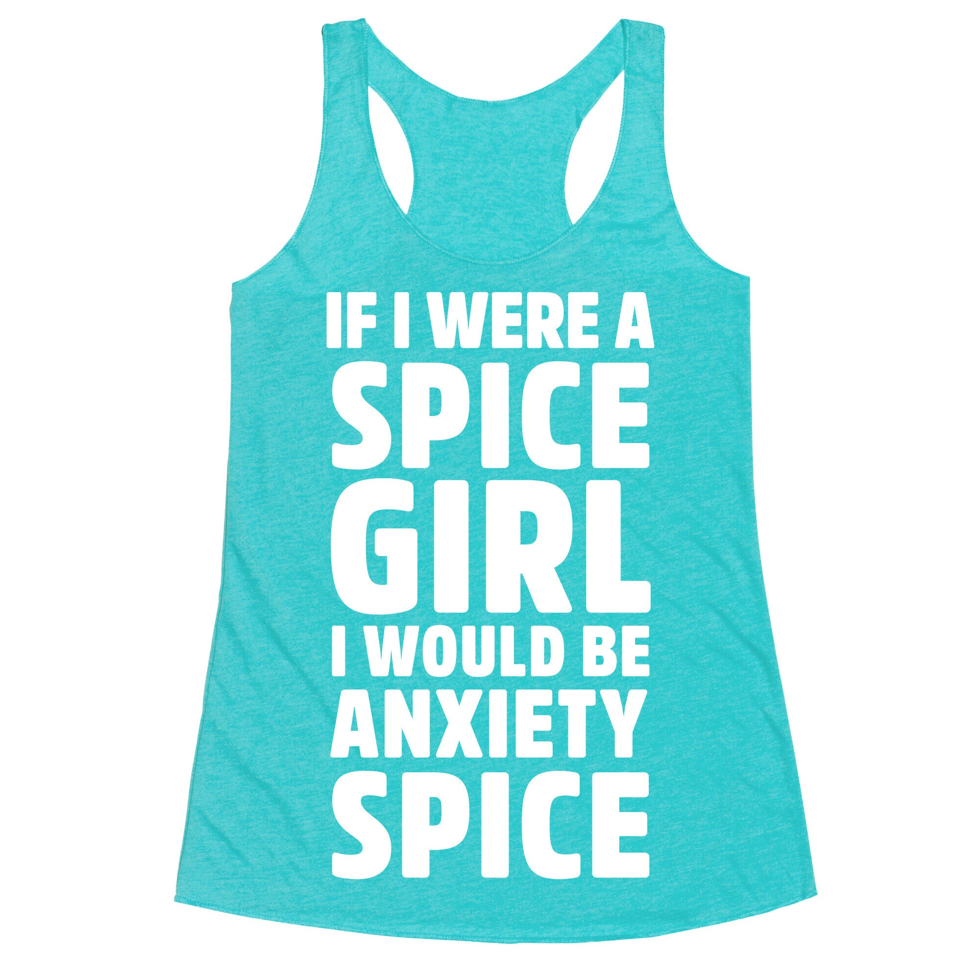 If I Were A Spice Girl I Would Be Anxiety Spice Racerback Tank