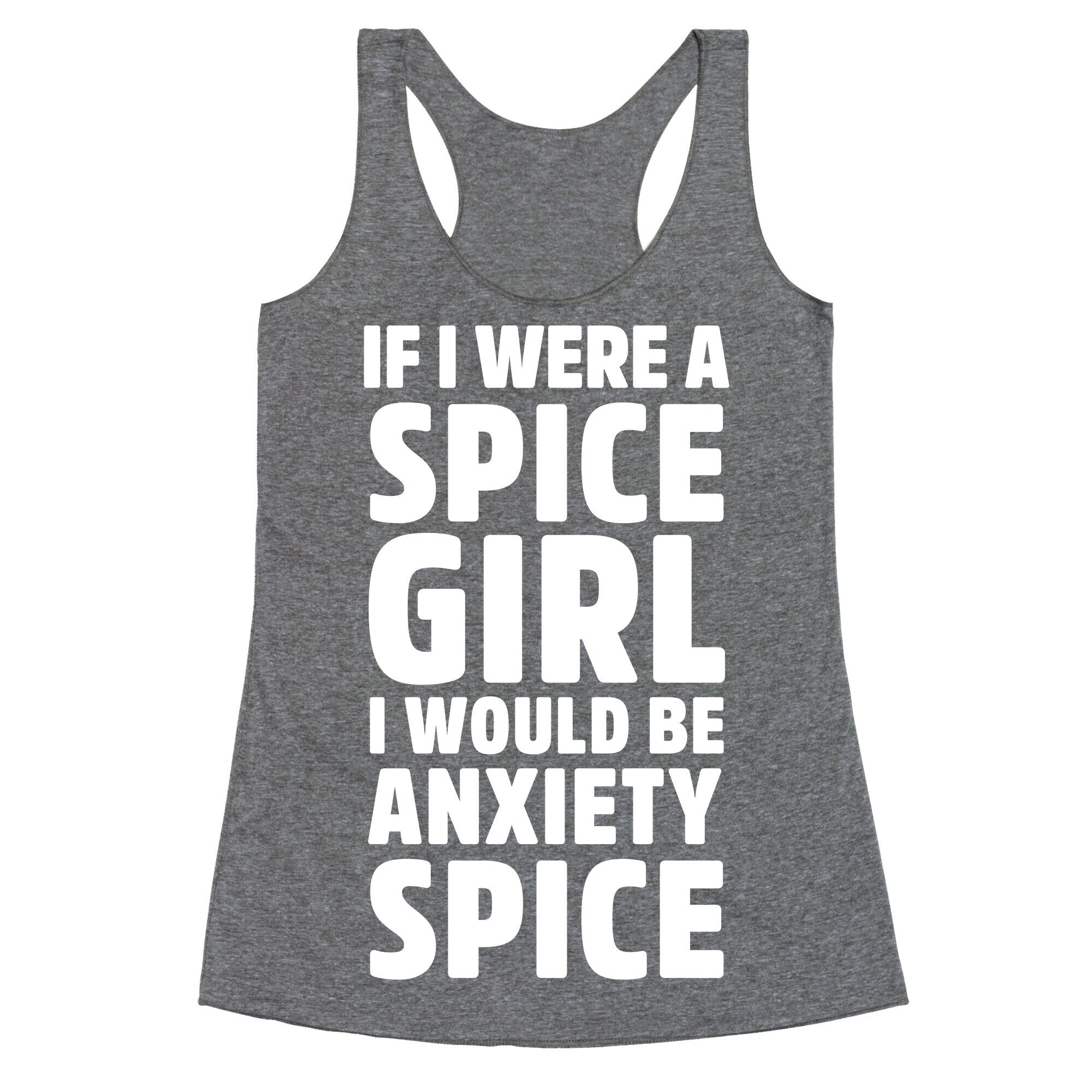 If I Were A Spice Girl I Would Be Anxiety Spice Racerback Tank