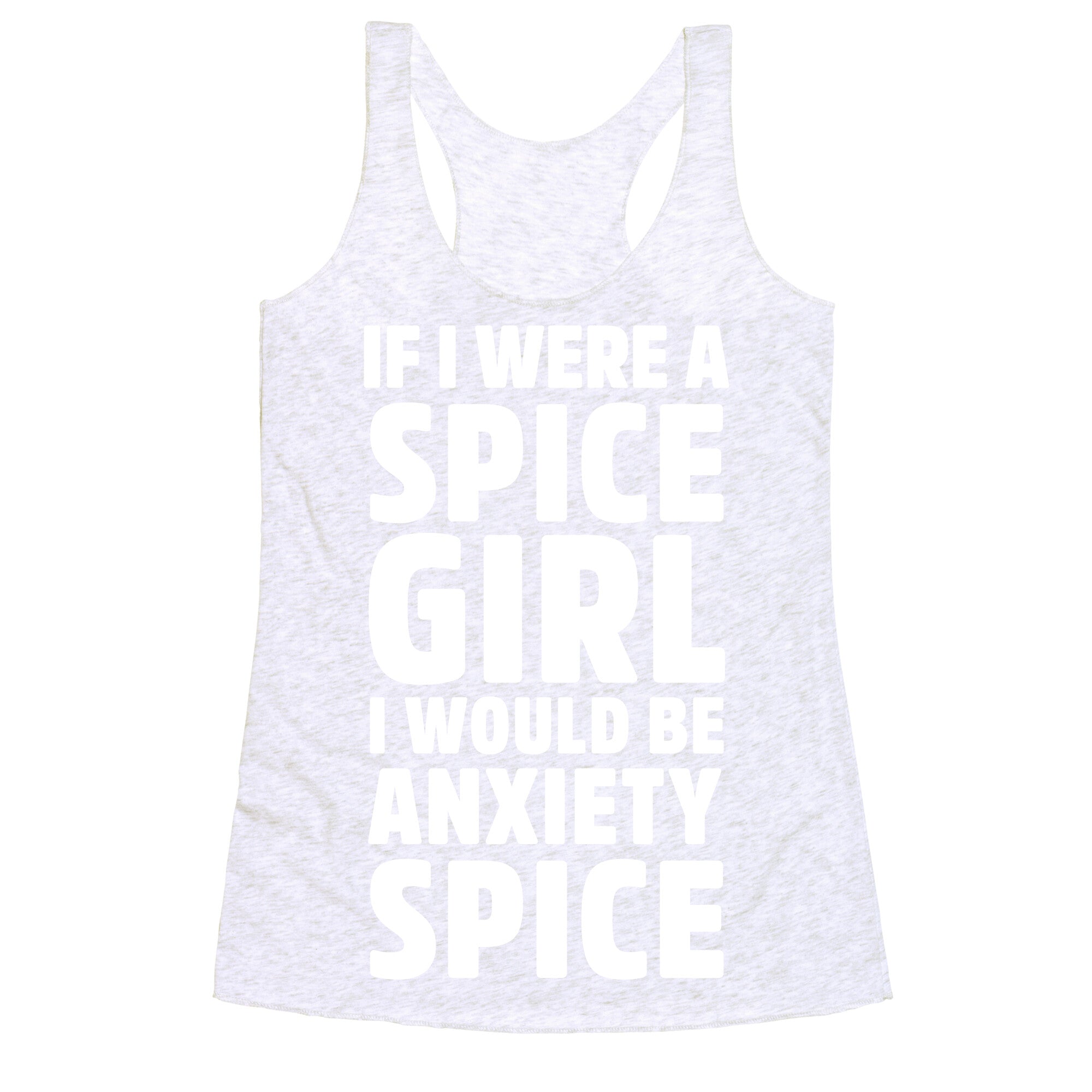 If I Were A Spice Girl I Would Be Anxiety Spice Racerback Tank