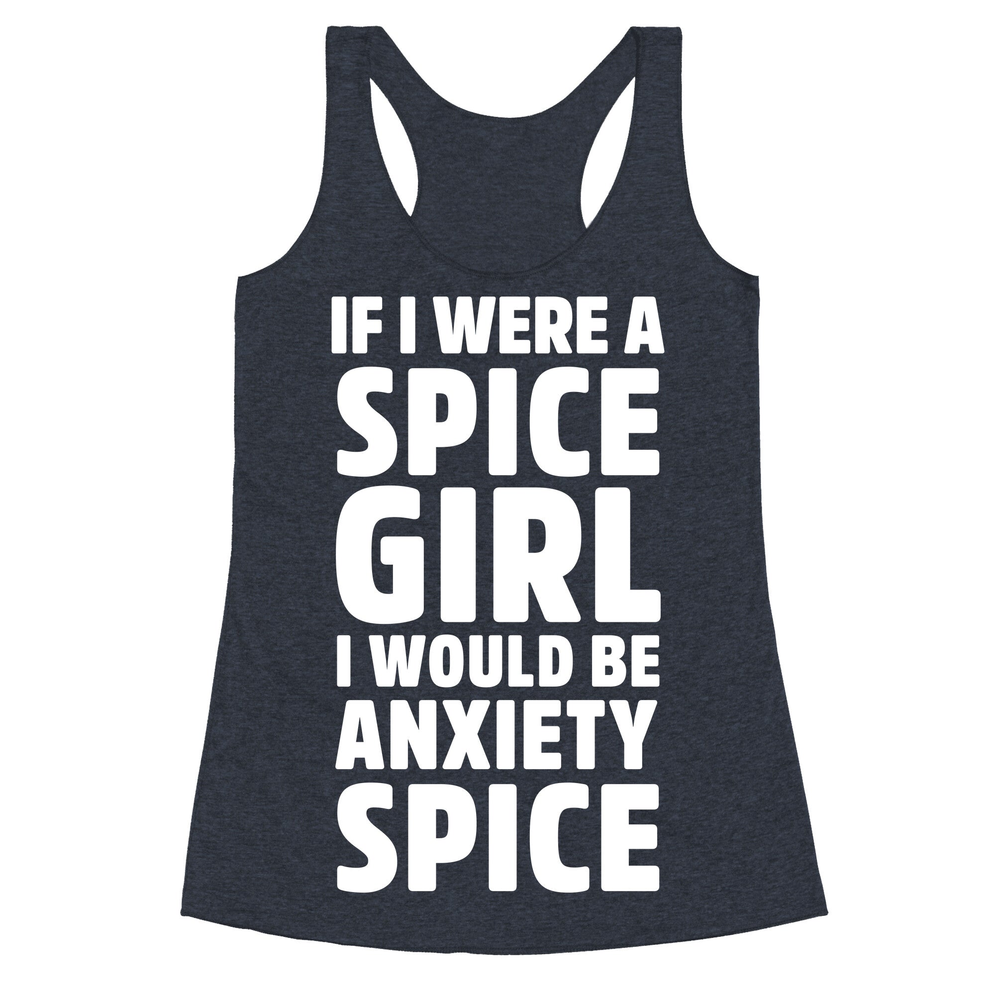If I Were A Spice Girl I Would Be Anxiety Spice Racerback Tank
