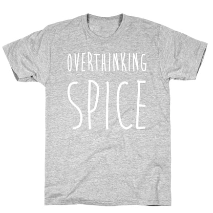Overthinking Spice T-Shirt