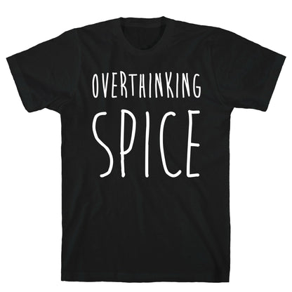 Overthinking Spice T-Shirt