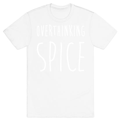 Overthinking Spice T-Shirt