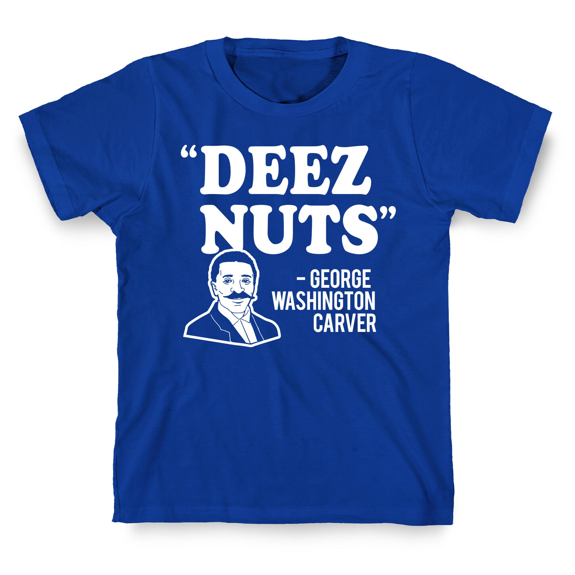 Deez Nuts (George Washington Carver Parody) T-Shirt