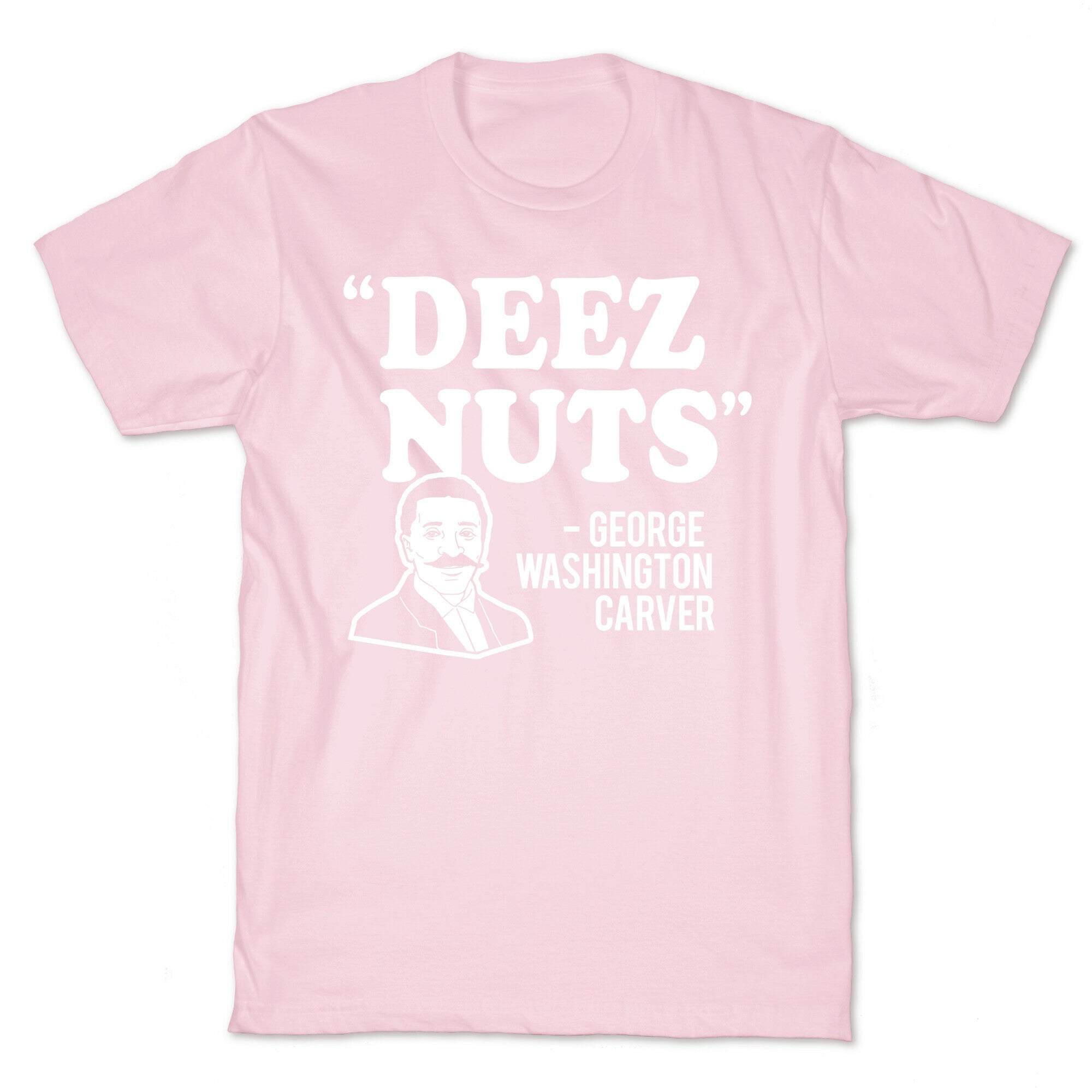 Deez Nuts (George Washington Carver Parody) T-Shirt