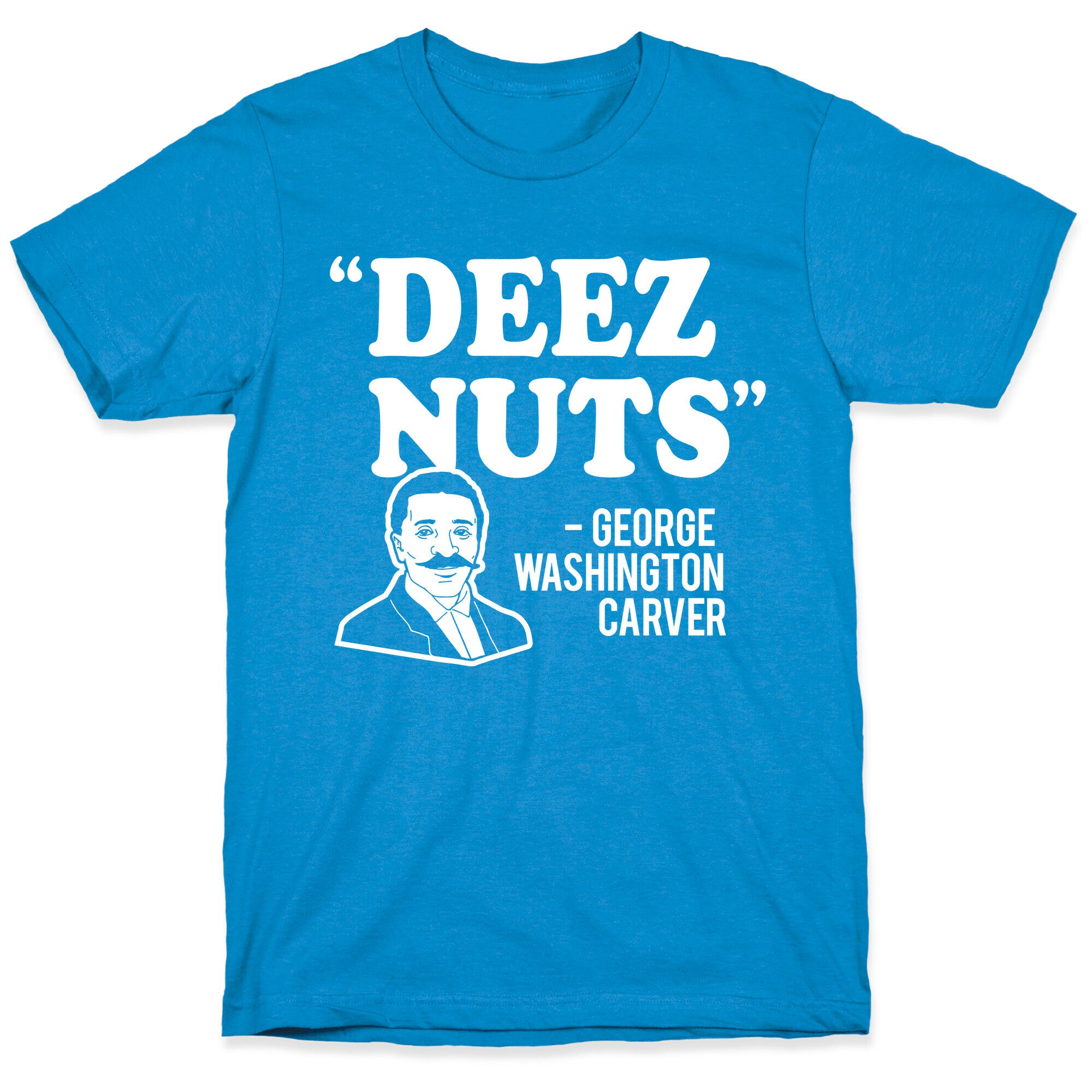 Deez Nuts (George Washington Carver Parody) T-Shirt