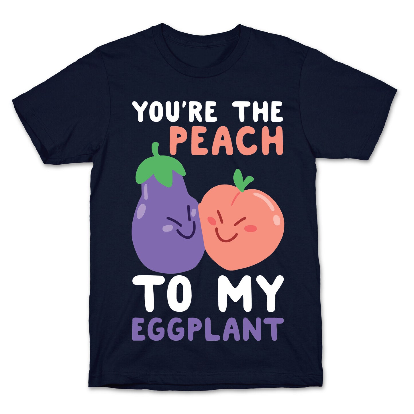 You're the Peach to my Eggplant T-Shirt