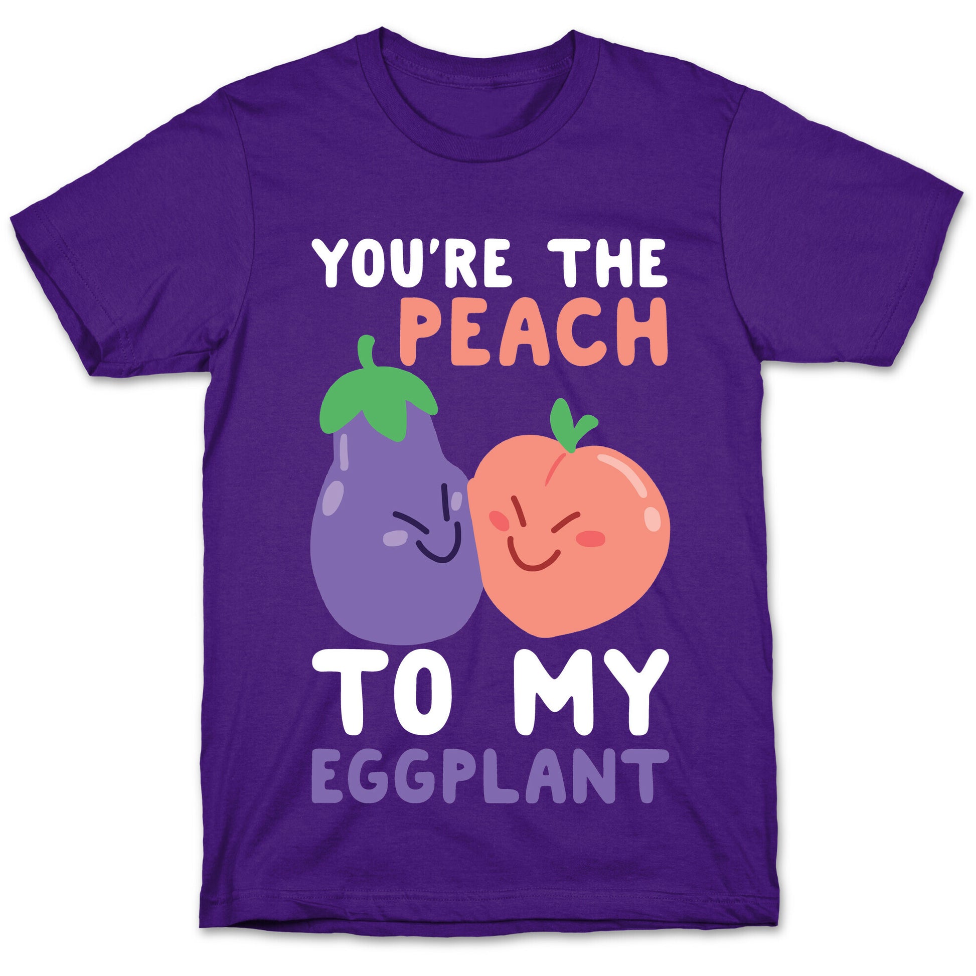 You're the Peach to my Eggplant T-Shirt
