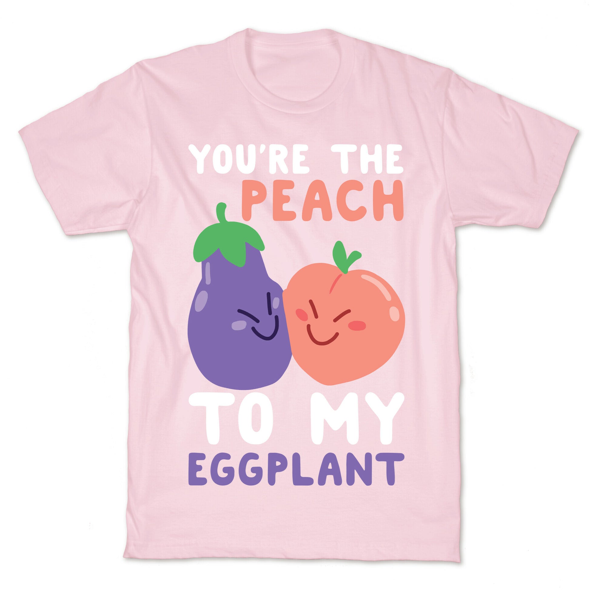 You're the Peach to my Eggplant T-Shirt