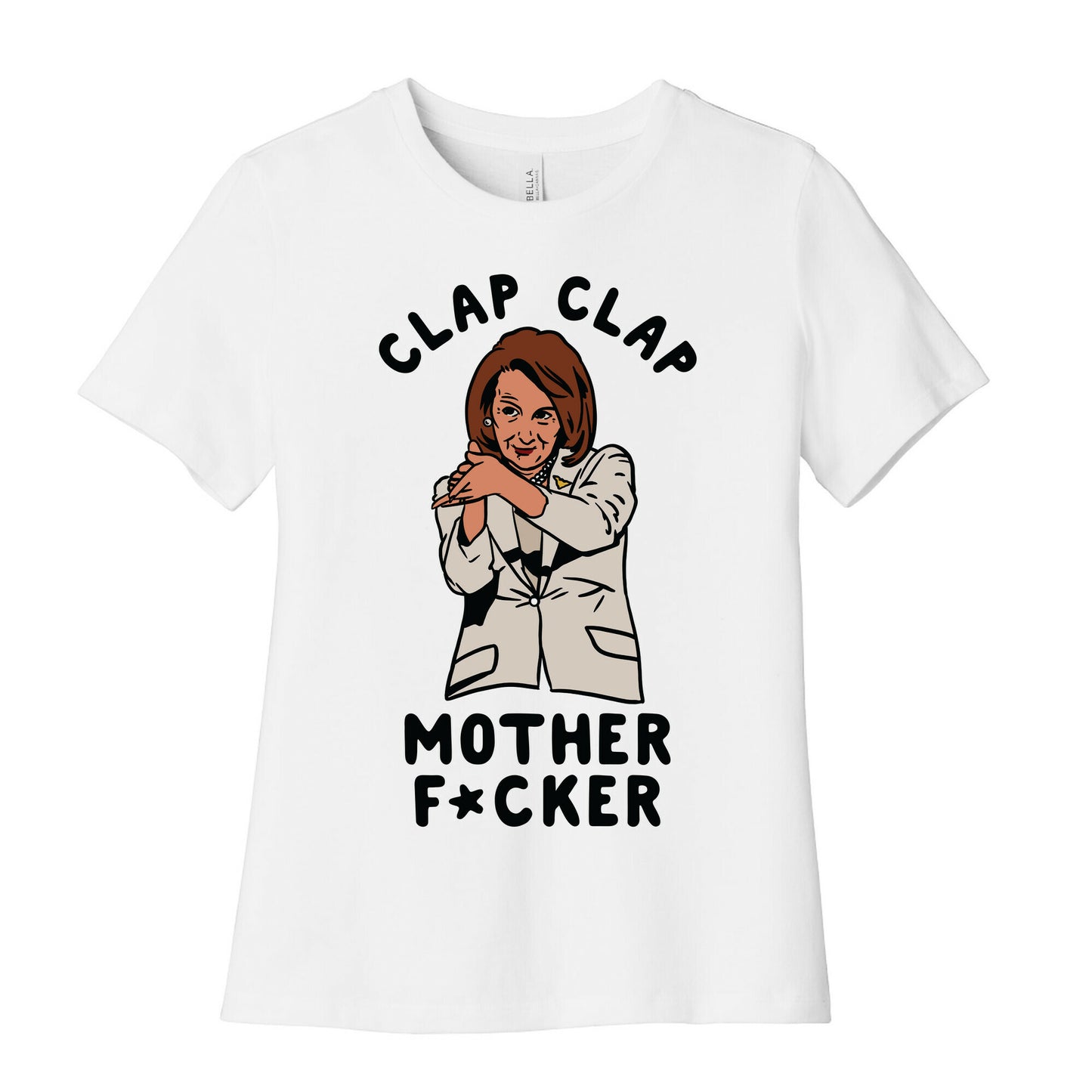 Clap Clap Mother F*cker Nancy Pelosi Clap Women's Cotton Tee