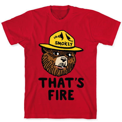 That's Fire Smokey The Bear T-Shirt