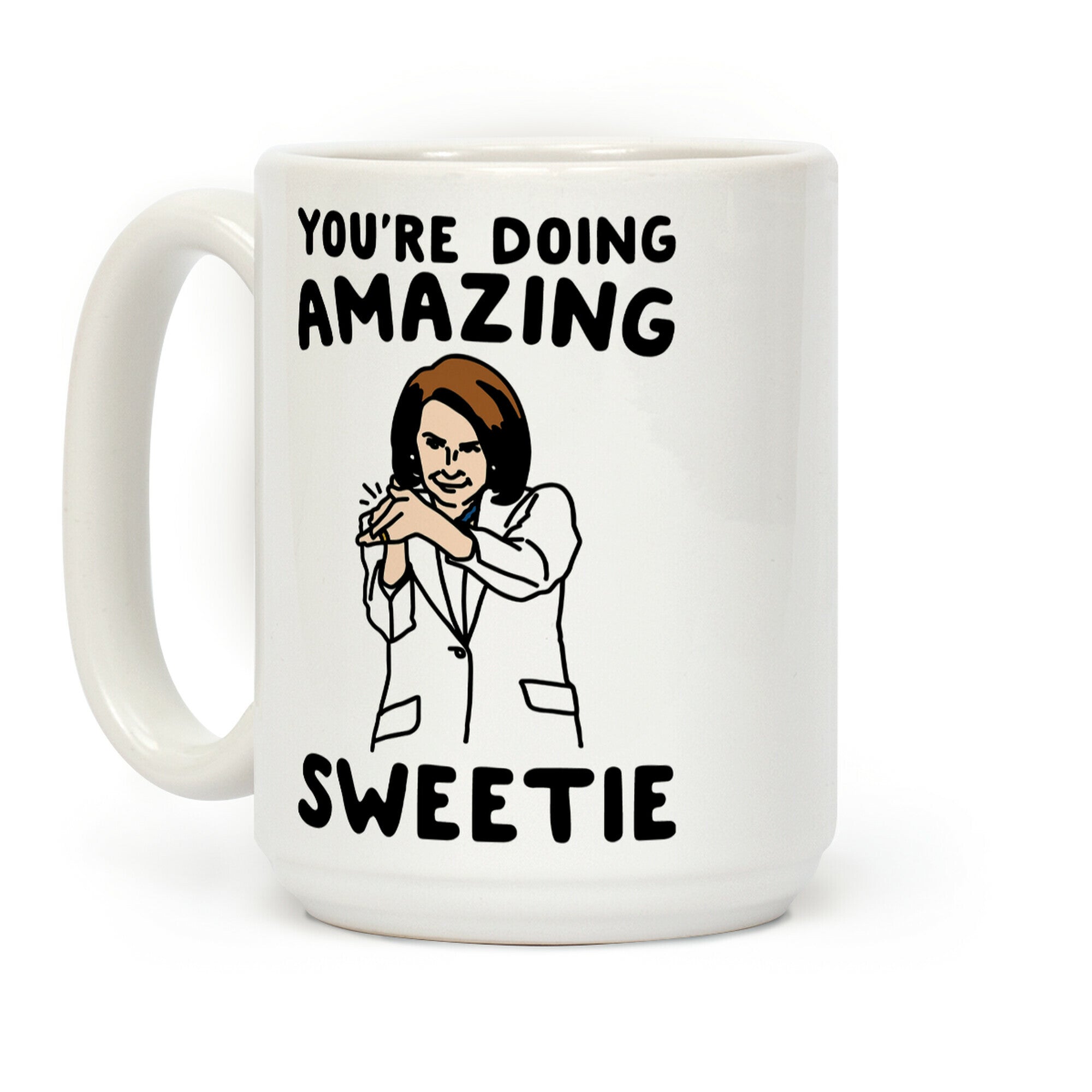 You're Doing Amazing Sweetie Sarcastic Nancy Pelosi Parody Coffee Mug