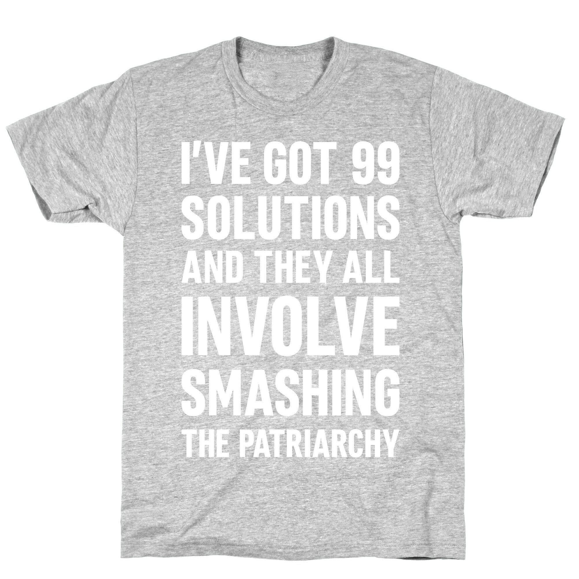 I've Got 99 Solutions And They All Involve Smashing The Patriarchy T-Shirt