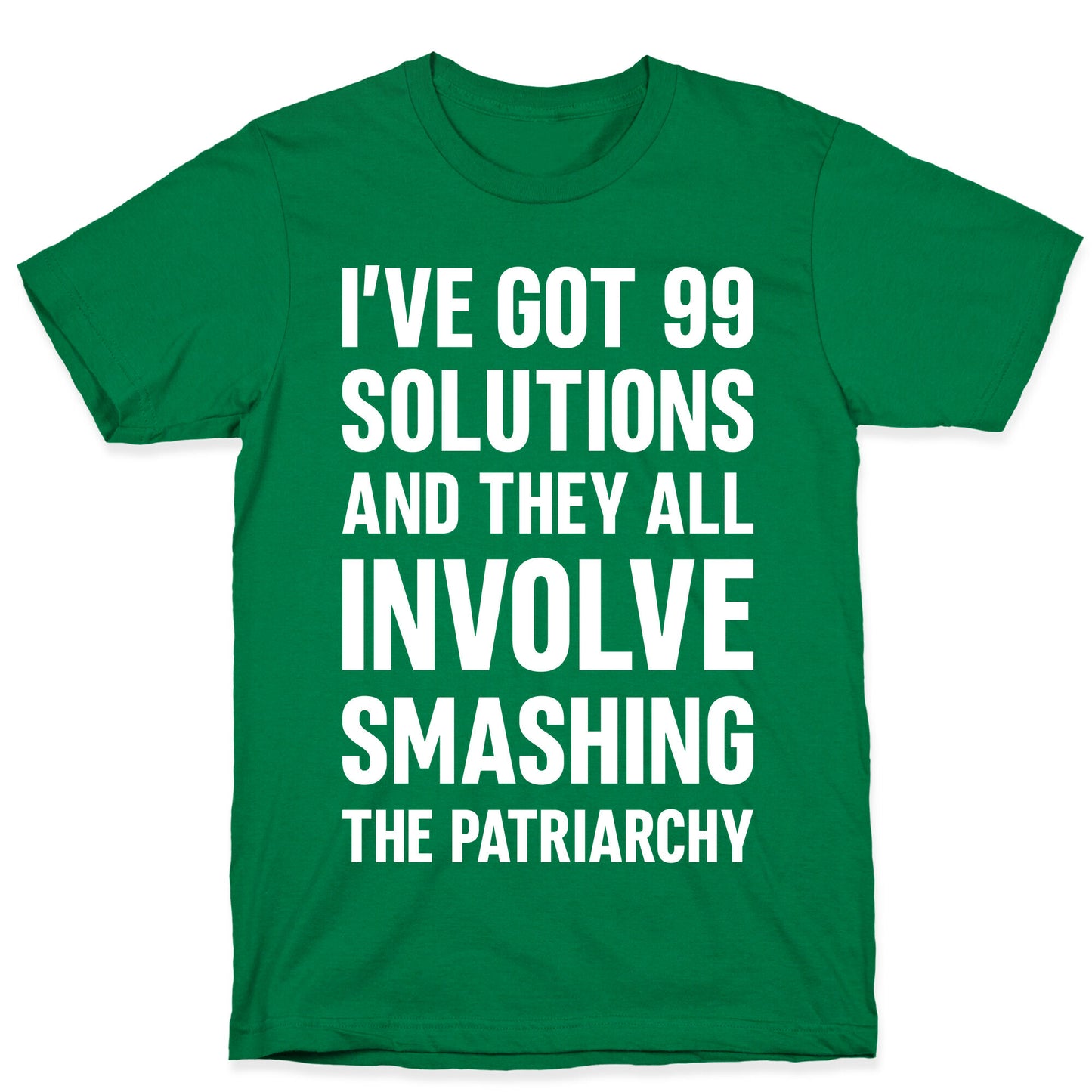 I've Got 99 Solutions And They All Involve Smashing The Patriarchy T-Shirt