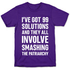 I've Got 99 Solutions And They All Involve Smashing The Patriarchy T-Shirt
