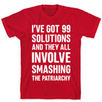 I've Got 99 Solutions And They All Involve Smashing The Patriarchy T-Shirt