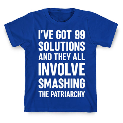 I've Got 99 Solutions And They All Involve Smashing The Patriarchy T-Shirt