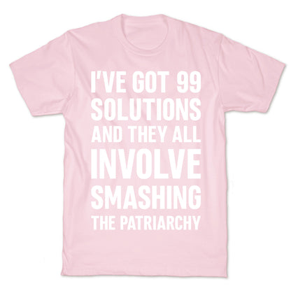 I've Got 99 Solutions And They All Involve Smashing The Patriarchy T-Shirt