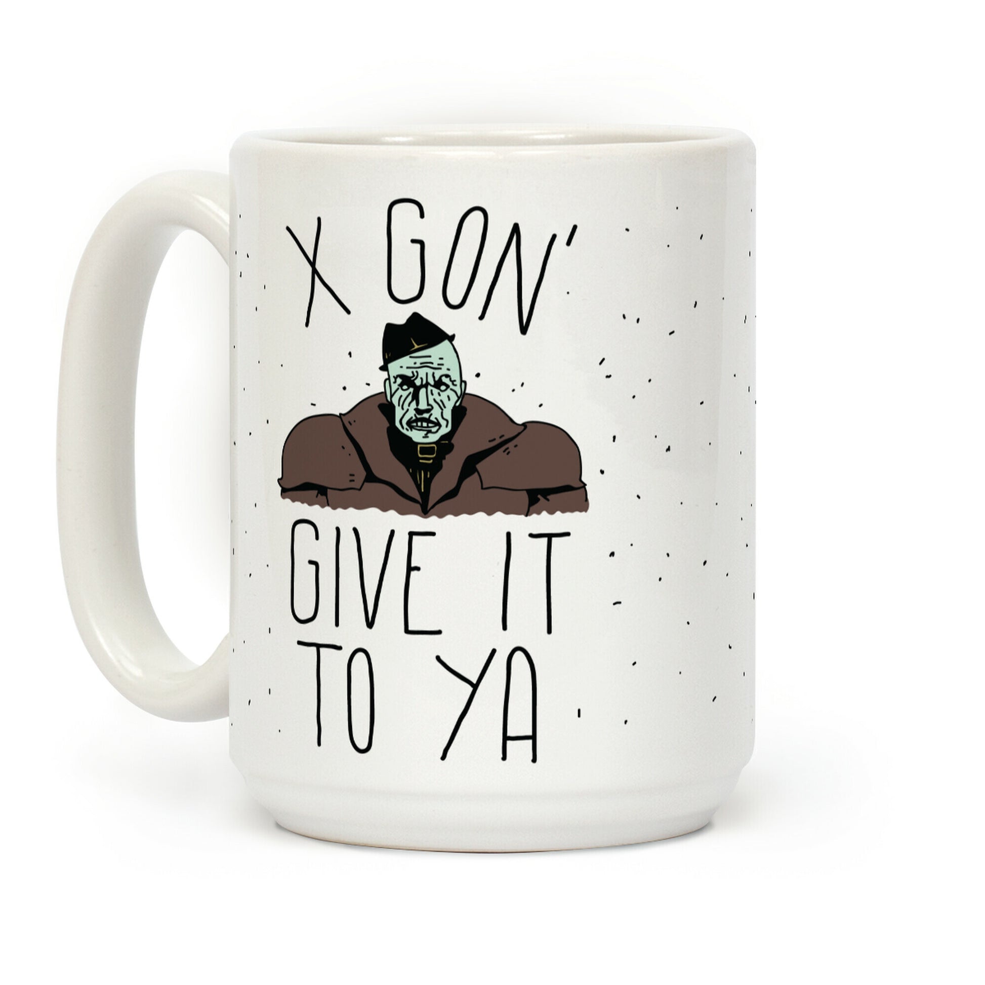 Mr X Gon' Give It to Ya Coffee Mug