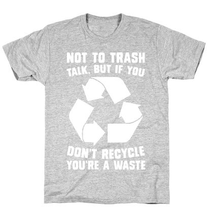 Not to Trash Talk, But... T-Shirt