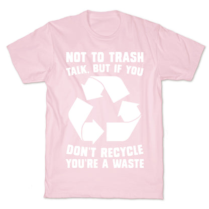 Not to Trash Talk, But... T-Shirt