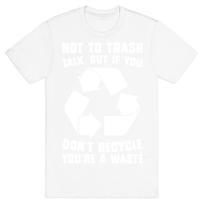 Not to Trash Talk, But... T-Shirt