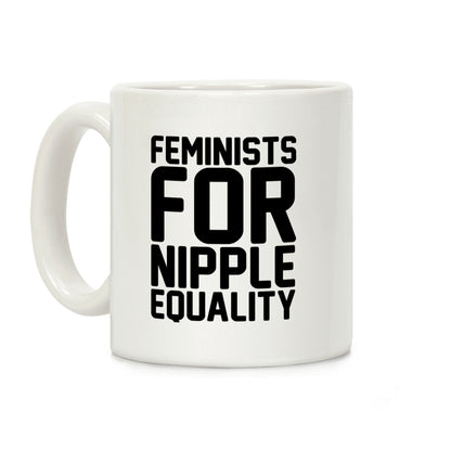Feminists For Nipple Equality White Print Coffee Mug